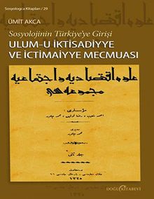 Sosyolojinin Türkiye'ye Girişi: Ulum-u İktisadiyye ve İctimaiyye Mecmuası kapağı