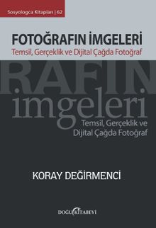 Fotoğrafın İmgeleri: Temsil, Gerçeklik ve Dijital Çağda Fotoğraf kapağı